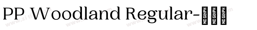 PP Woodland Regular字体转换 PP Woodland Regular字体转换